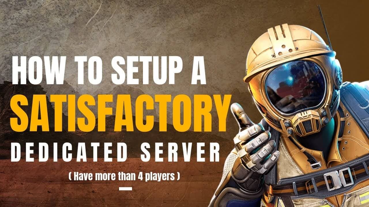 How to Set Up a Satisfactory Dedicated Server: Complete Guide