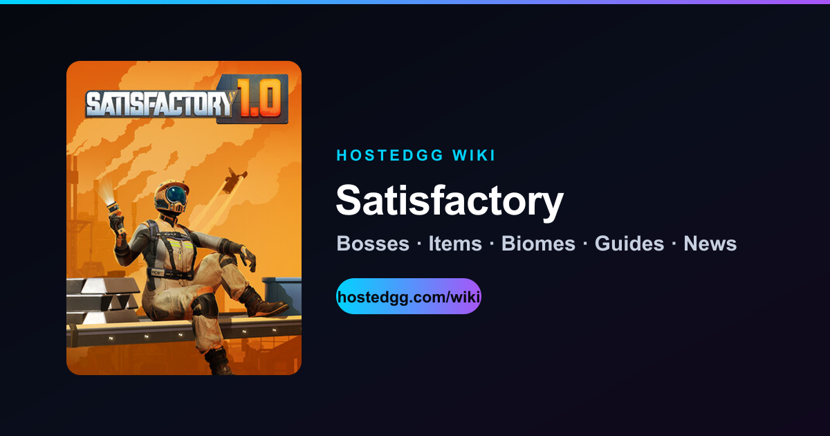Satisfactory Wiki: Items, Enemies, Guides & Patch News | HostedGG